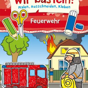Wir basteln! - Malen, Ausschneiden, Kleben - Feuerwehr