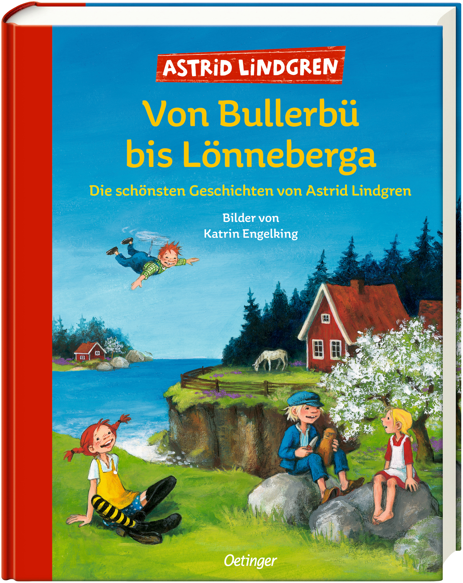 Von Bullerbü bis Lönneberga. Die schönsten Geschichten von Astrid Lindgren