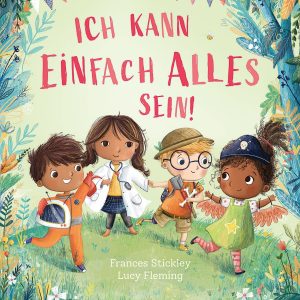 Ich kann einfach alles sein!