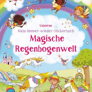 Mein Immer-wieder-Stickerbuch: Magische Regenbogenwelt
