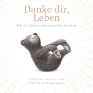 Danke dir,Leben - Wie du in deinem Herzen mehr Freude spürst