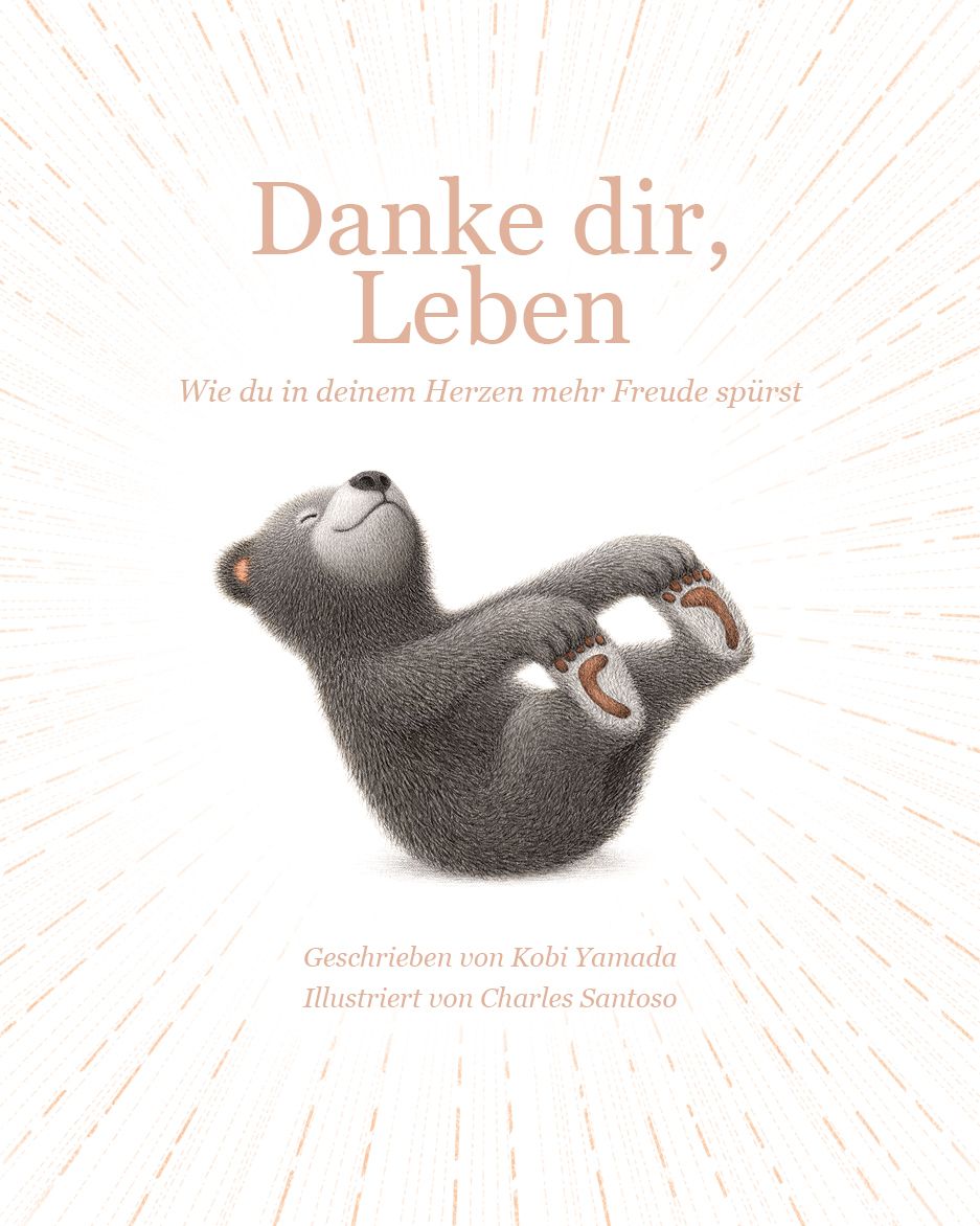 Danke dir,Leben - Wie du in deinem Herzen mehr Freude spürst