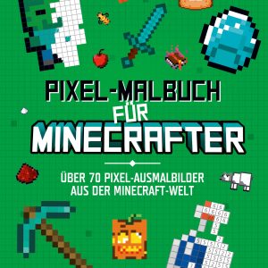 Pixel-Malbuch für Minecrafter - Über 70 Pixel-Ausmalbilder aus der Minecraft-Welt