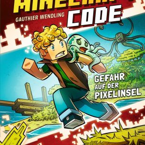 Der Minecraft Code (Band 2) - Gefahr auf der Pixelinsel