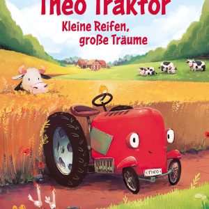 Theo Traktor - Kleine Reifen, große Träume